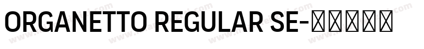 Organetto Regular Se字体转换